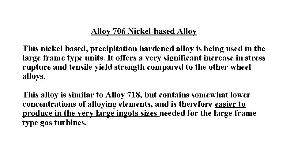 Alloy 706 Nickel-based Alloy This nickel based, precipitation hardened alloy is being used in