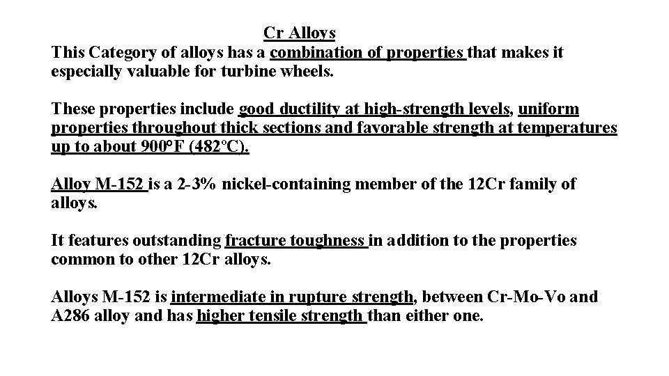 Cr Alloys This Category of alloys has a combination of properties that makes it