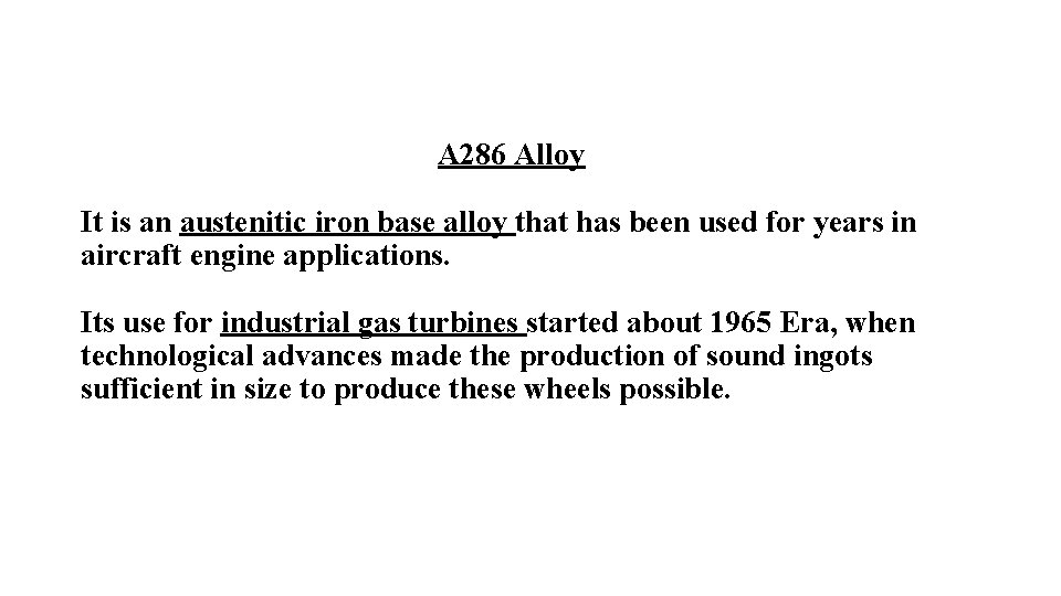A 286 Alloy It is an austenitic iron base alloy that has been used
