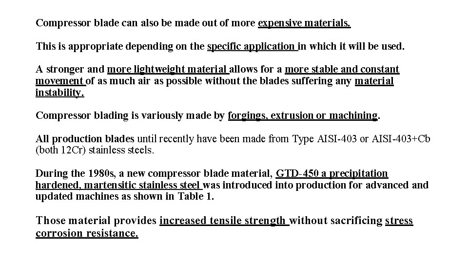 Compressor blade can also be made out of more expensive materials. This is appropriate