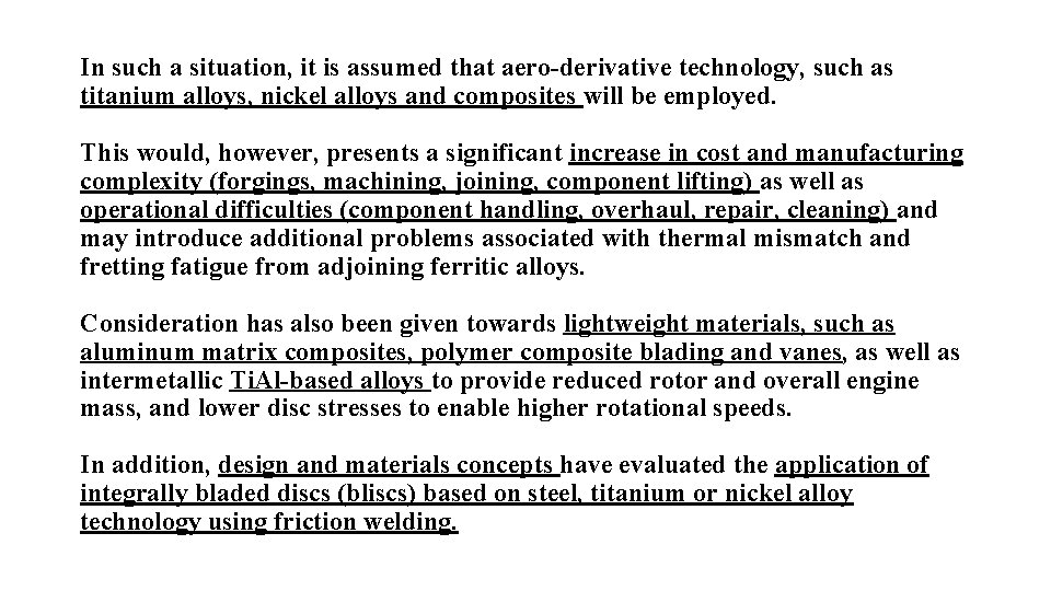 In such a situation, it is assumed that aero-derivative technology, such as titanium alloys,