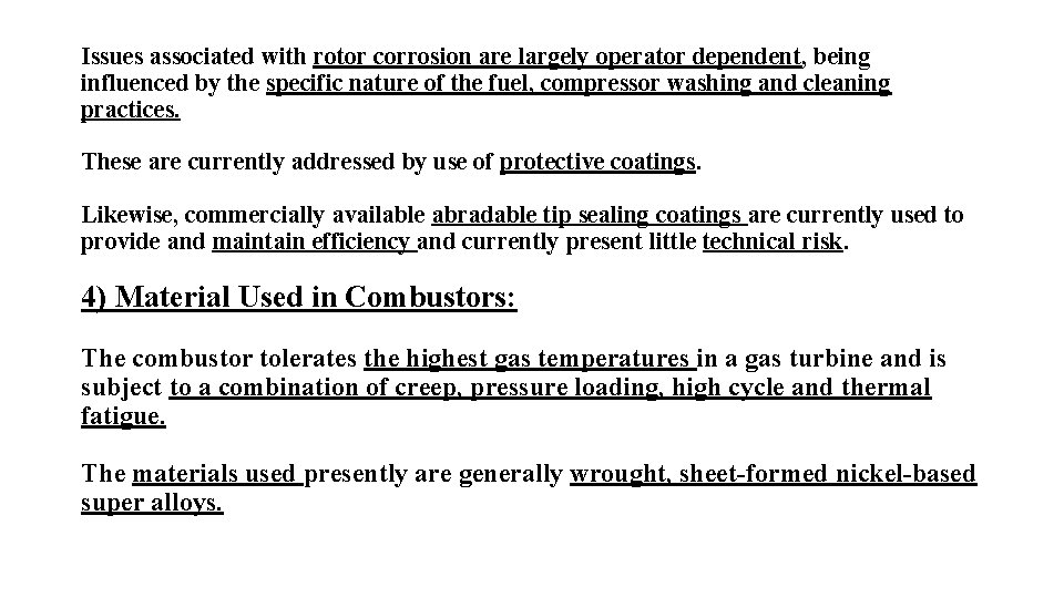 Issues associated with rotor corrosion are largely operator dependent, being influenced by the specific