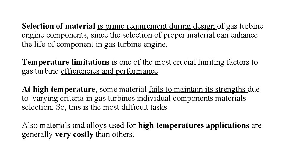 Selection of material is prime requirement during design of gas turbine engine components, since