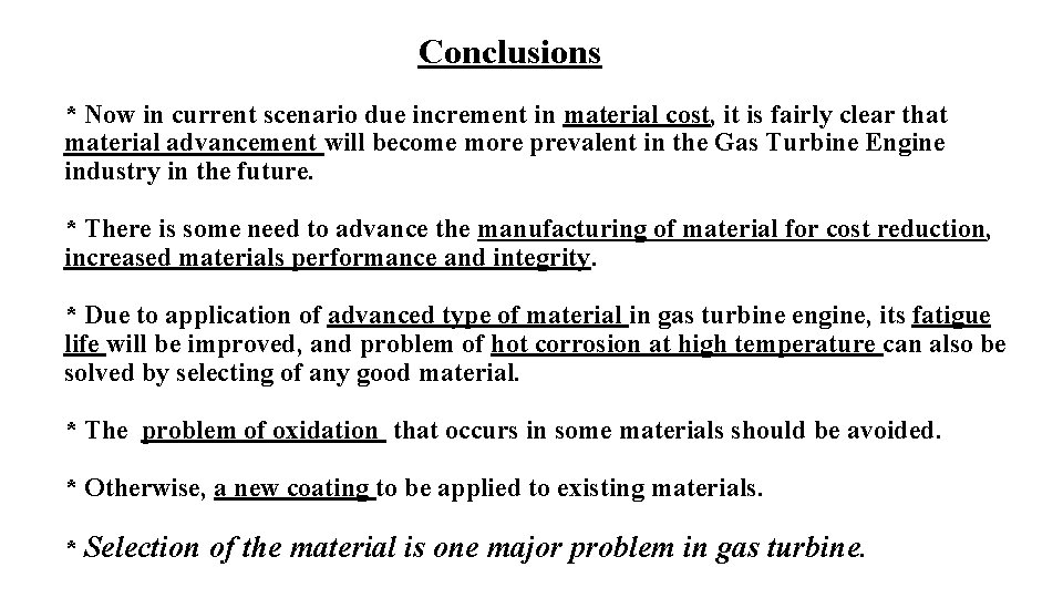 Conclusions * Now in current scenario due increment in material cost, it is fairly