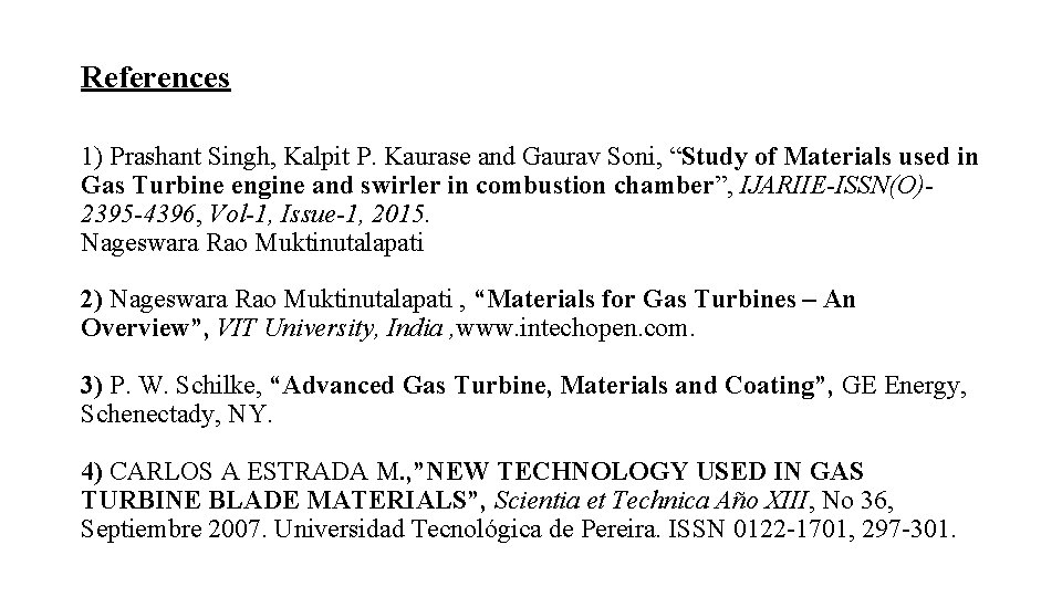 References 1) Prashant Singh, Kalpit P. Kaurase and Gaurav Soni, “Study of Materials used