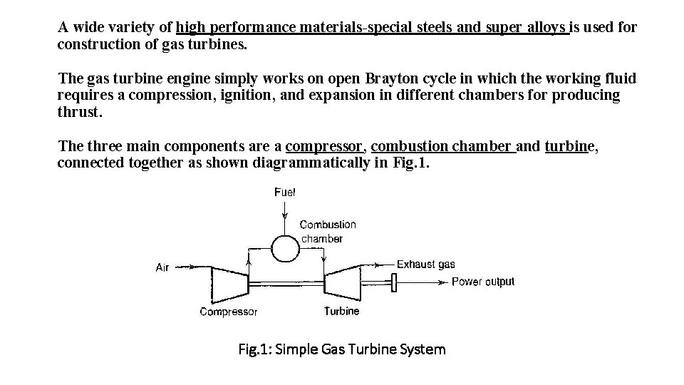 A wide variety of high performance materials-special steels and super alloys is used for