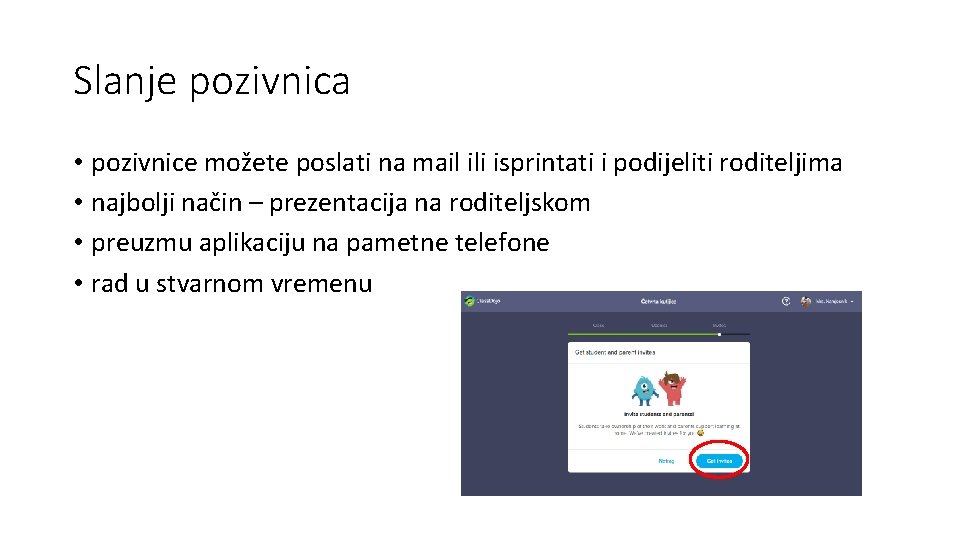 Slanje pozivnica • pozivnice možete poslati na mail ili isprintati i podijeliti roditeljima •