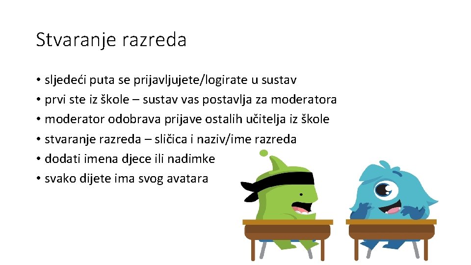Stvaranje razreda • sljedeći puta se prijavljujete/logirate u sustav • prvi ste iz škole