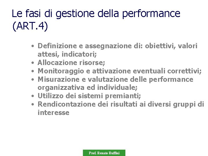 Le fasi di gestione della performance (ART. 4) • Definizione e assegnazione di: obiettivi,