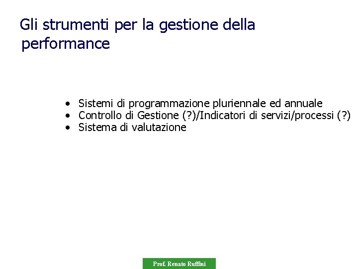 Gli strumenti per la gestione della performance • Sistemi di programmazione pluriennale ed annuale