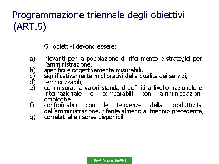 Programmazione triennale degli obiettivi (ART. 5) Gli obiettivi devono essere: a) b) c) d)