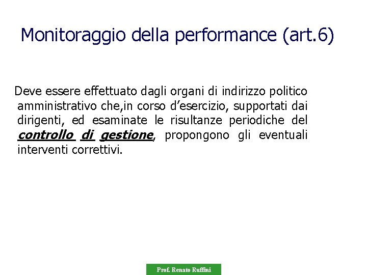 Monitoraggio della performance (art. 6) Deve essere effettuato dagli organi di indirizzo politico amministrativo