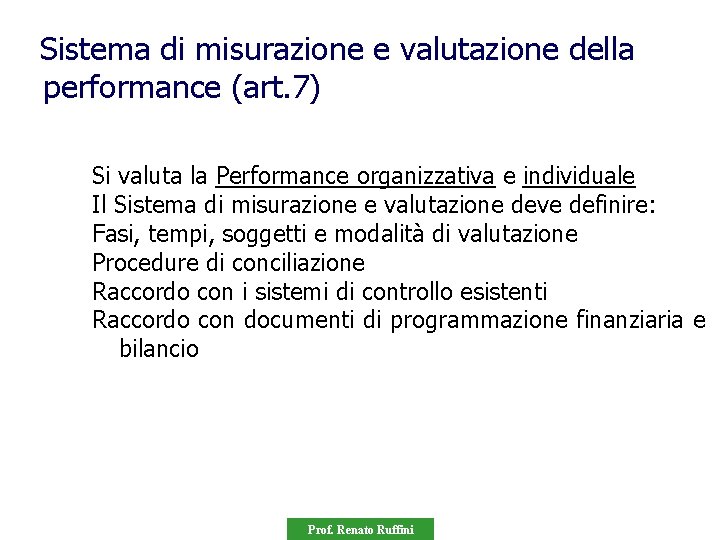 Sistema di misurazione e valutazione della performance (art. 7) Si valuta la Performance organizzativa