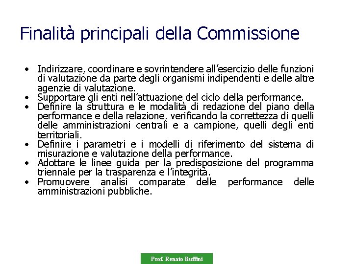 Finalità principali della Commissione • Indirizzare, coordinare e sovrintendere all’esercizio delle funzioni di valutazione