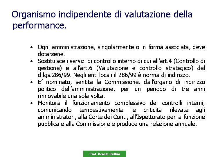 Organismo indipendente di valutazione della performance. • Ogni amministrazione, singolarmente o in forma associata,