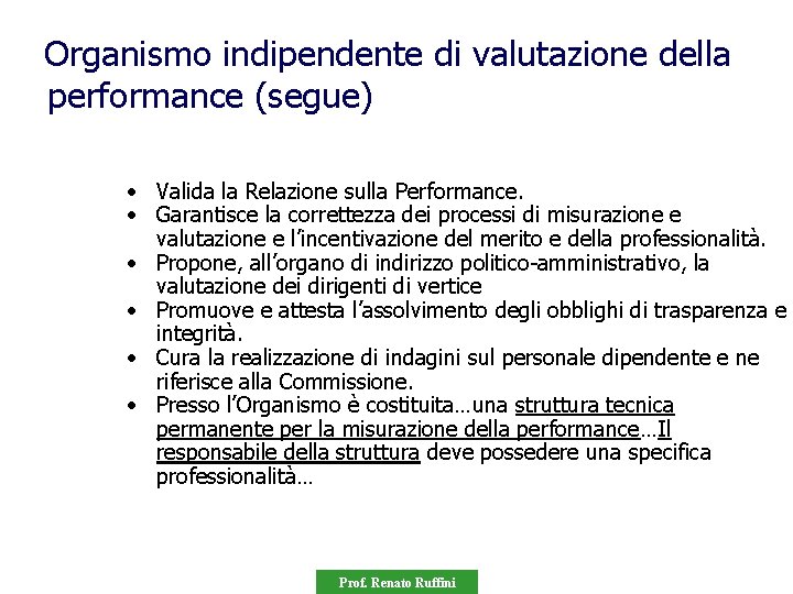 Organismo indipendente di valutazione della performance (segue) • Valida la Relazione sulla Performance. •