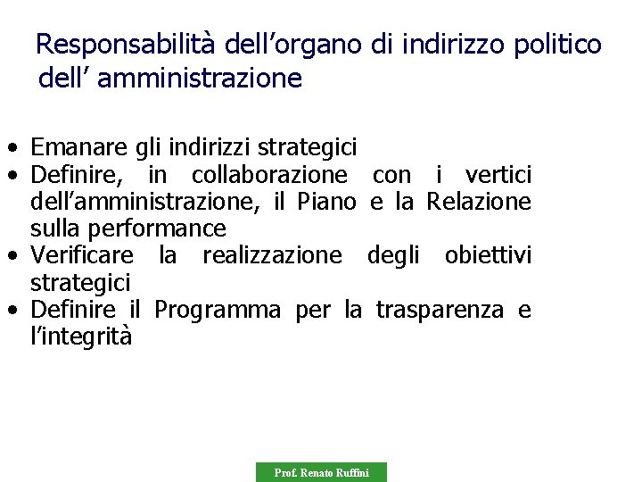Responsabilità dell’organo di indirizzo politico dell’ amministrazione • Emanare gli indirizzi strategici • Definire,
