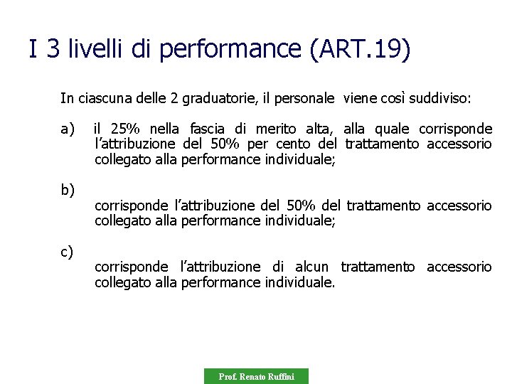 I 3 livelli di performance (ART. 19) In ciascuna delle 2 graduatorie, il personale