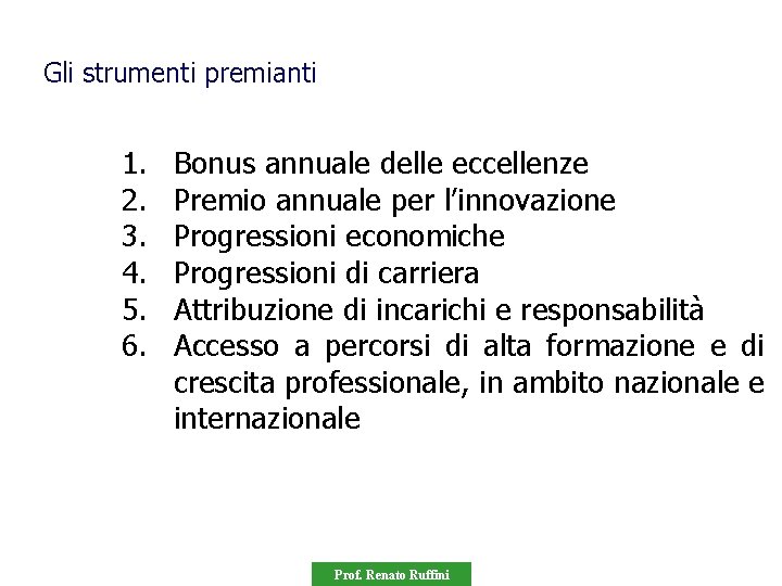 Gli strumenti premianti 1. 2. 3. 4. 5. 6. Bonus annuale delle eccellenze Premio
