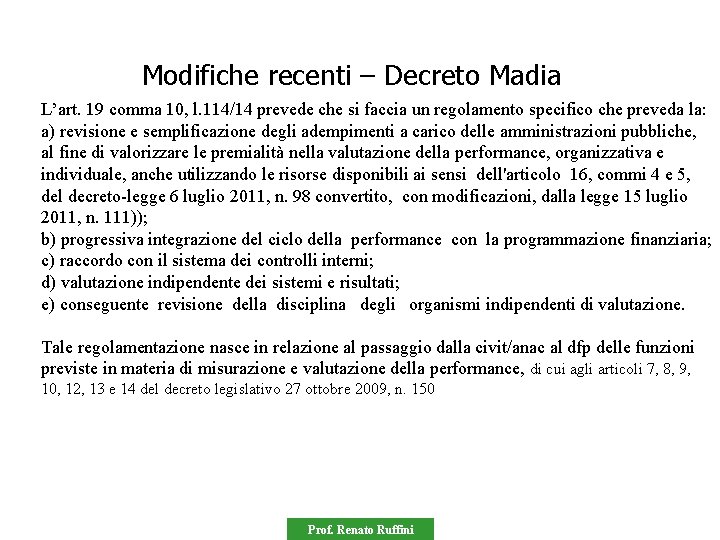 Modifiche recenti – Decreto Madia L’art. 19 comma 10, l. 114/14 prevede che si