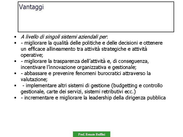 Vantaggi § A livello di singoli sistemi aziendali per: § - migliorare la qualità