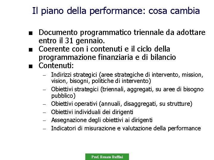 Il piano della performance: cosa cambia ■ Documento programmatico triennale da adottare entro il