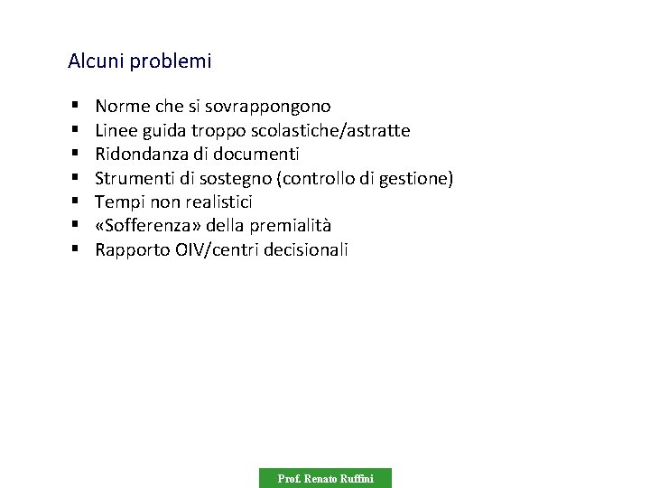 Alcuni problemi § § § § Norme che si sovrappongono Linee guida troppo scolastiche/astratte