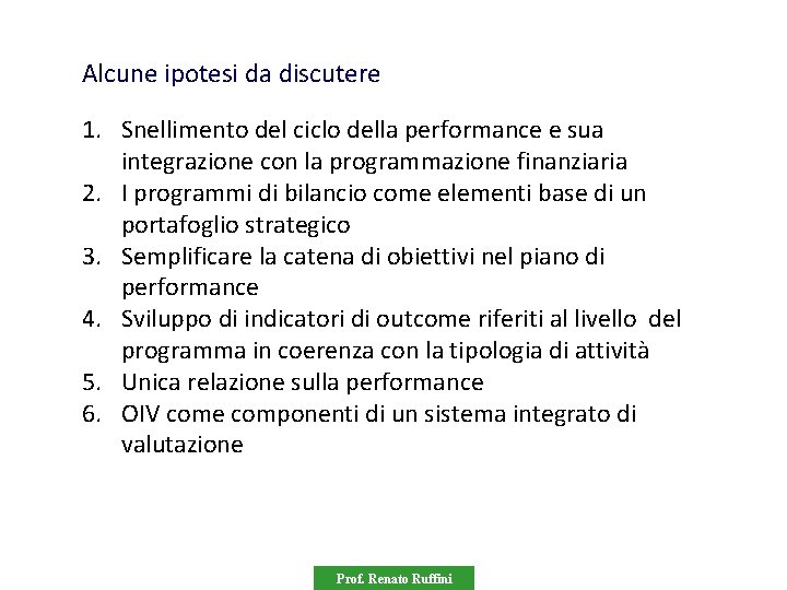 Alcune ipotesi da discutere 1. Snellimento del ciclo della performance e sua integrazione con