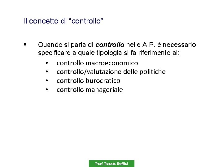 Il concetto di “controllo” § Quando si parla di controllo nelle A. P. è