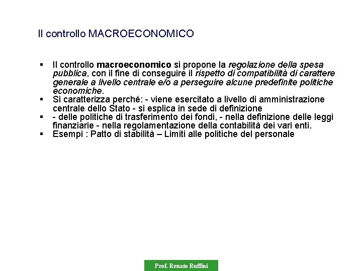 Il controllo MACROECONOMICO § § Il controllo macroeconomico si propone la regolazione della spesa