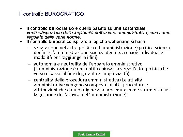 Il controllo BUROCRATICO § § Il controllo burocratico è quello basato su una sostanziale