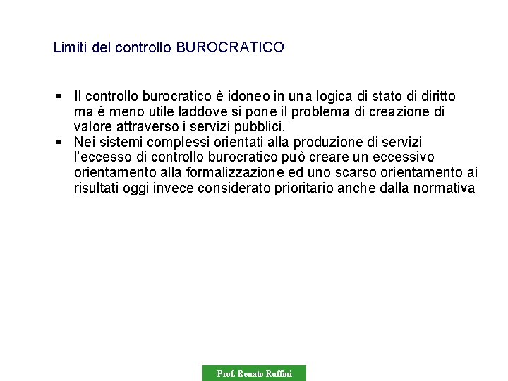 Limiti del controllo BUROCRATICO § Il controllo burocratico è idoneo in una logica di