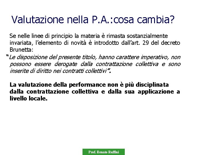 Valutazione nella P. A. : cosa cambia? Se nelle linee di principio la materia