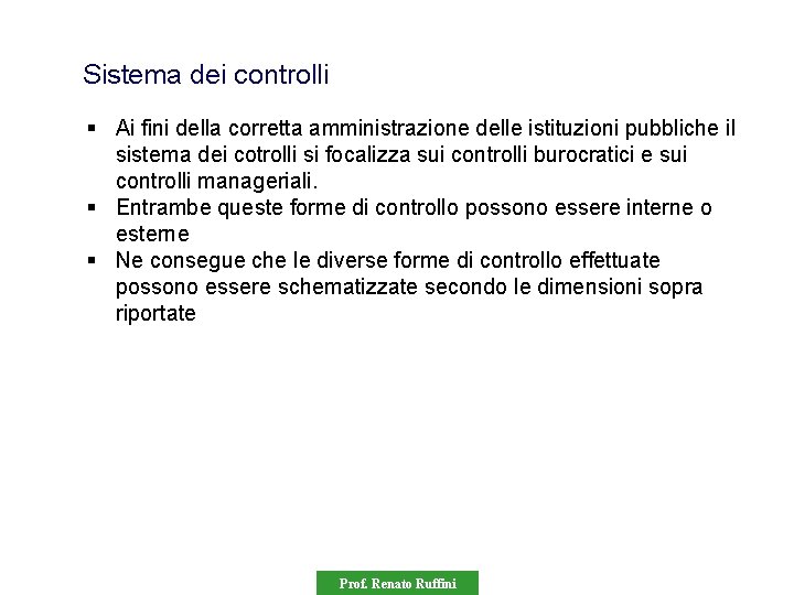 Sistema dei controlli § Ai fini della corretta amministrazione delle istituzioni pubbliche il sistema
