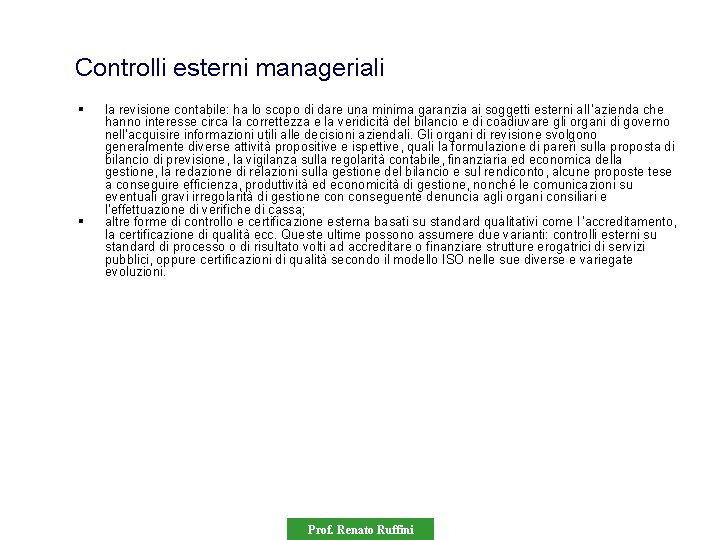 Controlli esterni manageriali § § la revisione contabile: ha lo scopo di dare una