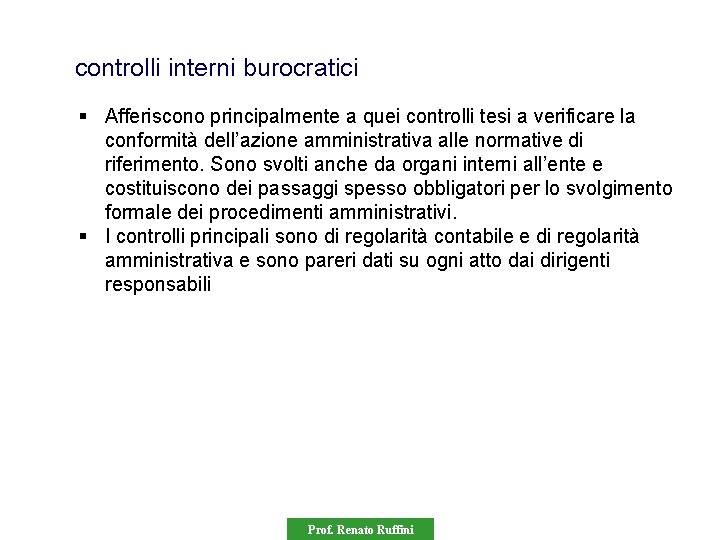 controlli interni burocratici § Afferiscono principalmente a quei controlli tesi a verificare la conformità