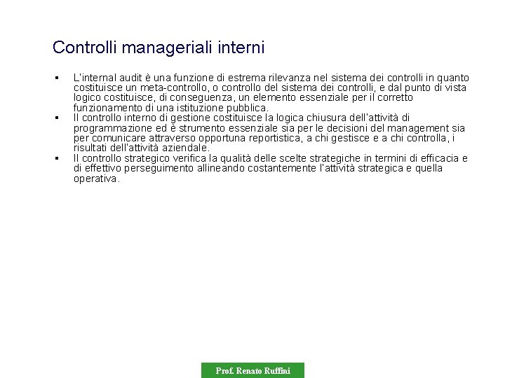 Controlli manageriali interni § § § L’internal audit è una funzione di estrema rilevanza