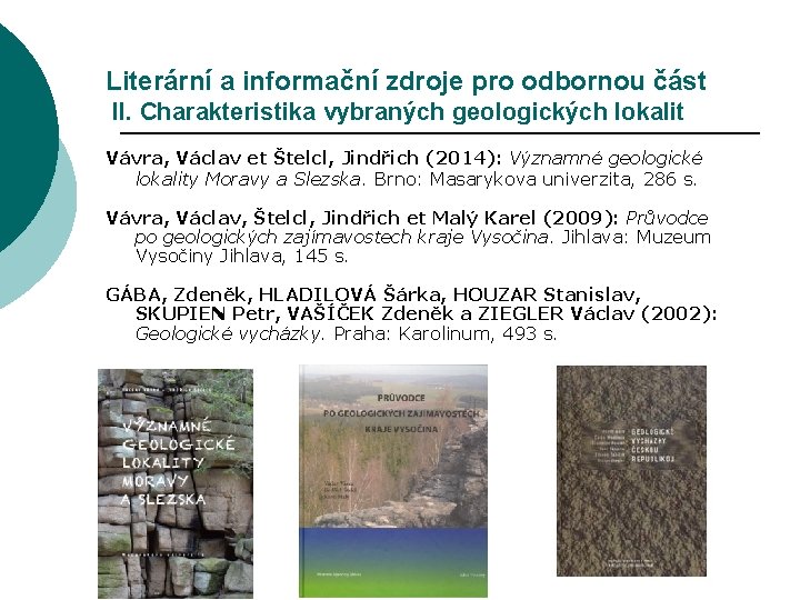 Literární a informační zdroje pro odbornou část II. Charakteristika vybraných geologických lokalit Vávra, Václav