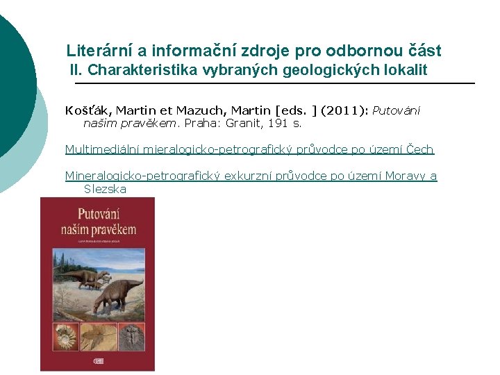 Literární a informační zdroje pro odbornou část II. Charakteristika vybraných geologických lokalit Košťák, Martin