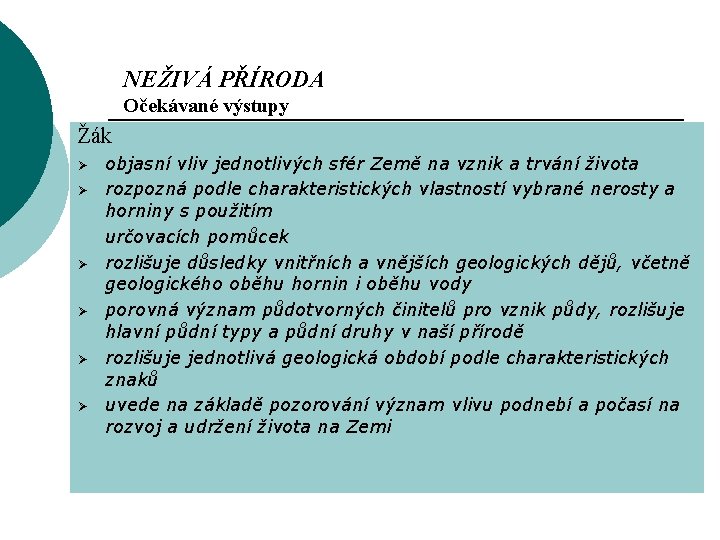 NEŽIVÁ PŘÍRODA Očekávané výstupy Žák Ø Ø Ø objasní vliv jednotlivých sfér Země na