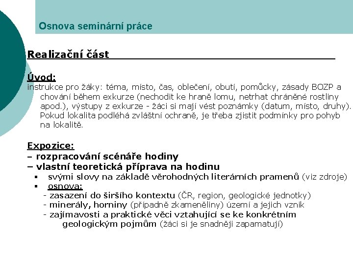 Osnova seminární práce Realizační část Úvod: instrukce pro žáky: téma, místo, čas, oblečení, obutí,