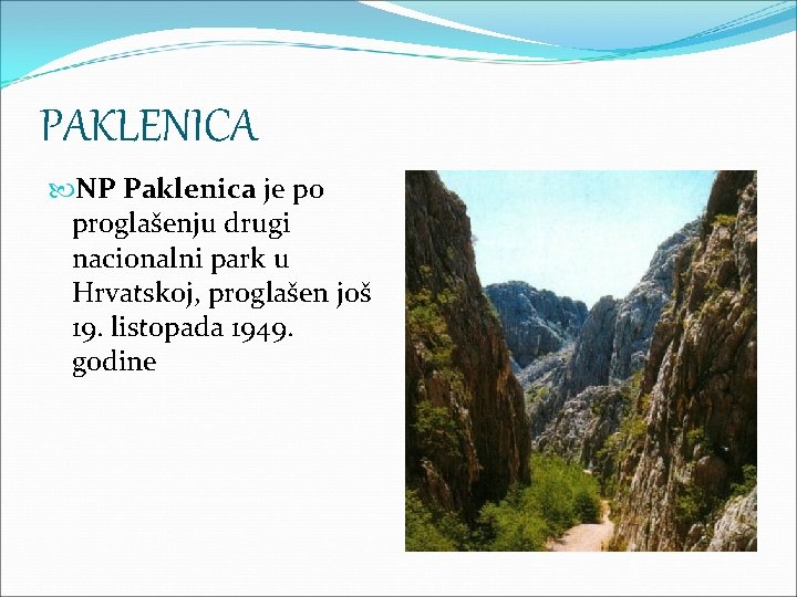 PAKLENICA NP Paklenica je po proglašenju drugi nacionalni park u Hrvatskoj, proglašen još 19.