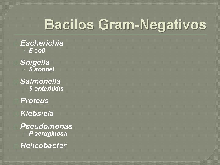 Bacilos Gram-Negativos � Escherichia • E coli � Shigella • S sonnei � Salmonella