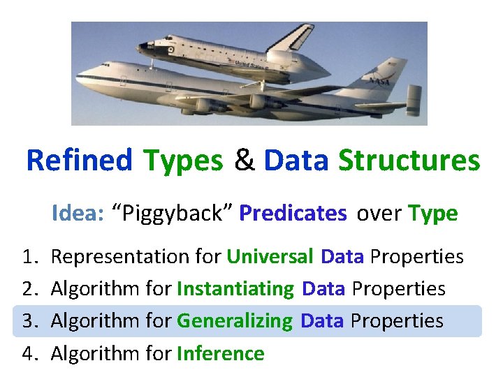 Refined Types & Data Structures Idea: “Piggyback” Predicates over Type 1. 2. 3. 4.