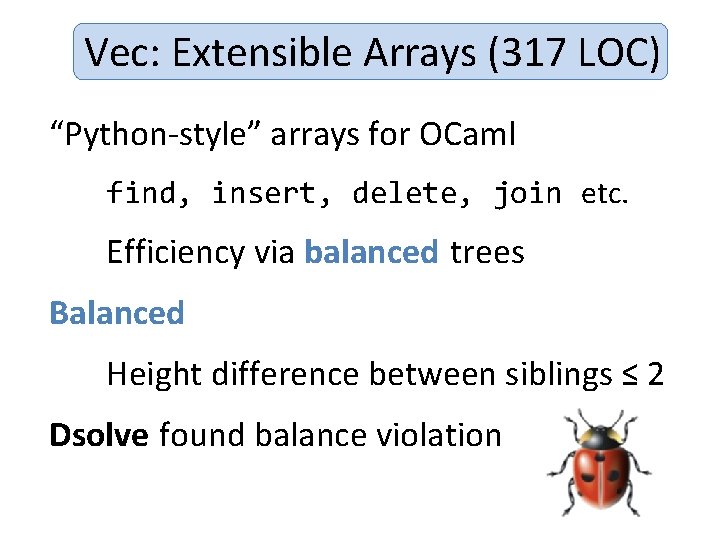 Vec: Extensible Arrays (317 LOC) “Python-style” arrays for OCaml find, insert, delete, join etc.