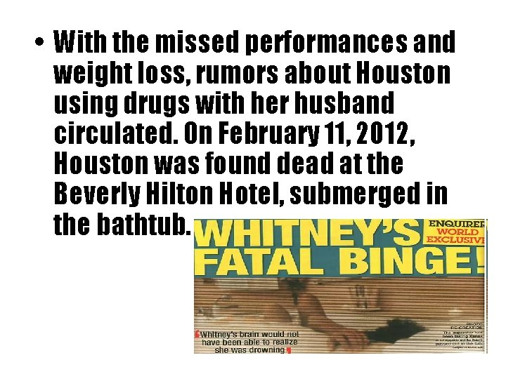  • With the missed performances and weight loss, rumors about Houston using drugs