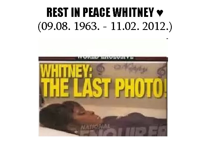 REST IN PEACE WHITNEY ♥ (09. 08. 1963. - 11. 02. 2012. ) 