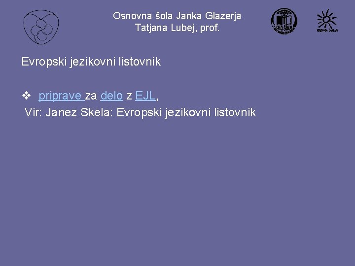 Osnovna šola Janka Glazerja Tatjana Lubej, prof. Evropski jezikovni listovnik v priprave za delo
