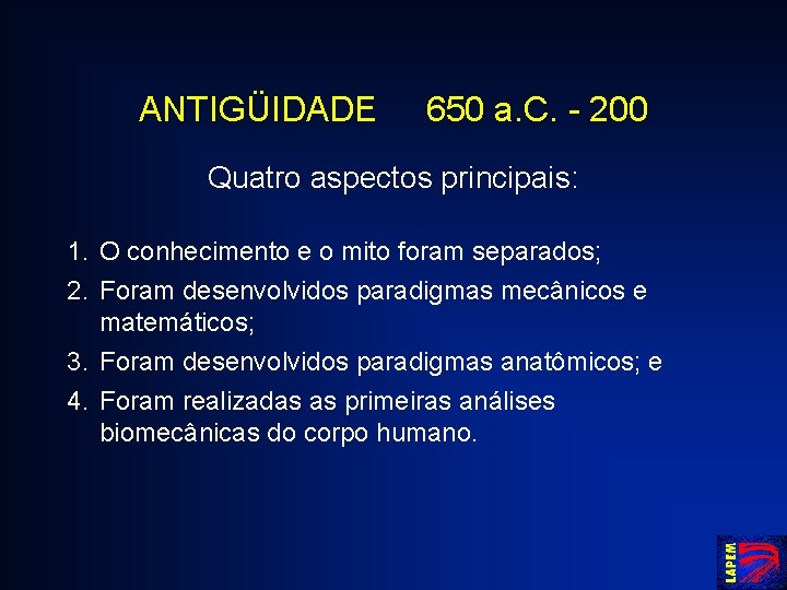 ANTIGÜIDADE 650 a. C. - 200 Quatro aspectos principais: 1. 2. 3. 4. O