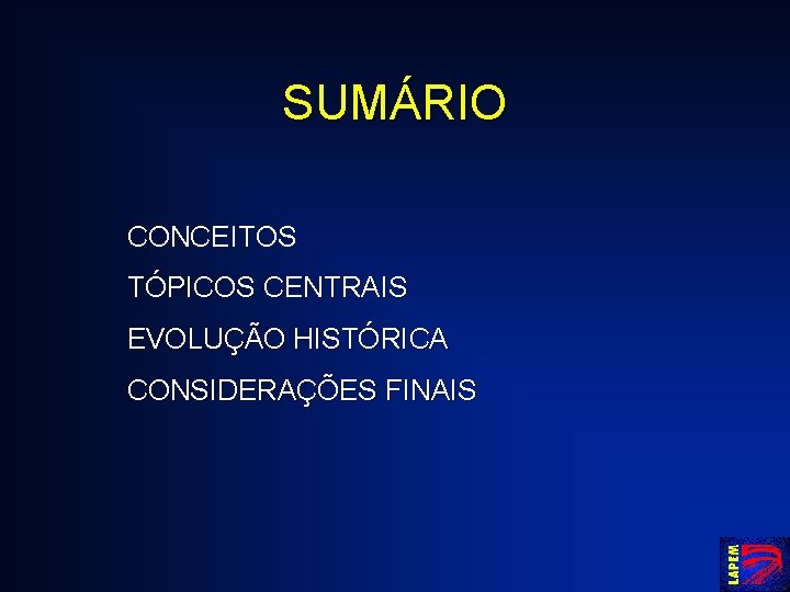 SUMÁRIO CONCEITOS TÓPICOS CENTRAIS EVOLUÇÃO HISTÓRICA CONSIDERAÇÕES FINAIS 